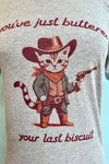 You've Buttered Your Last Biscuit Western Cat T-Shirt in Grey